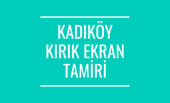 kadıköy kırık ekran tamiri